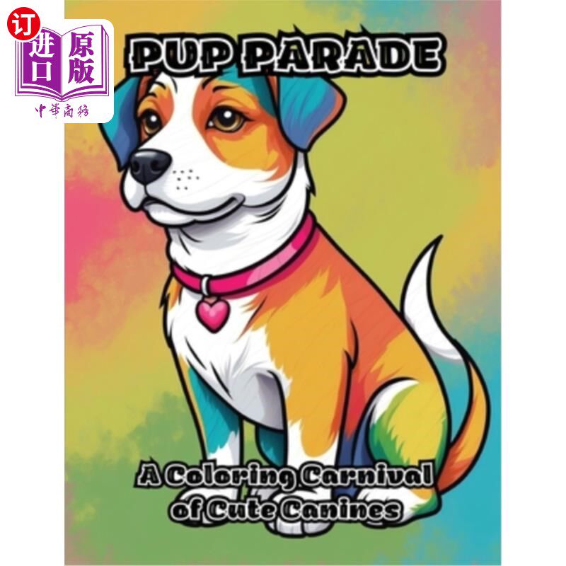 海外直订Pup Parade: A Coloring Carnival of Cute Canines 小狗游行：可爱狗狗的色彩狂欢节