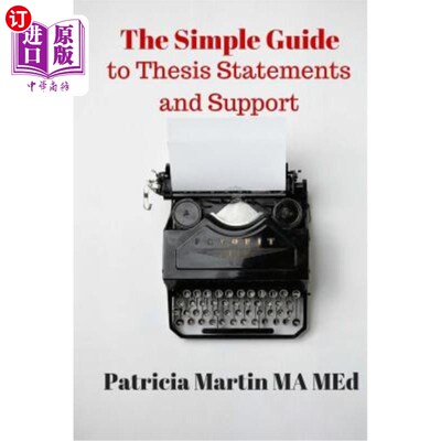 海外直订The Simple Guide to Thesis Statements and Support 论文陈述和支持的简单指南