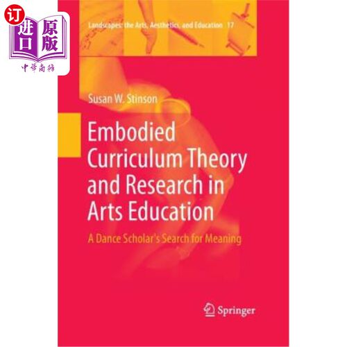 海外直订Embodied Curriculum Theory and Research in Arts Education: A Dance Scholar's Sea 体现课程理论与艺术教育研究