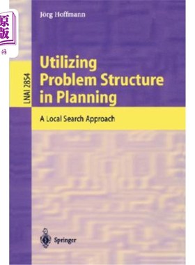 海外直订Utilizing Problem Structure in Planning: A Local Search Approach 在规划中利用问题结构:一种局部搜索方法