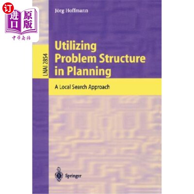 海外直订Utilizing Problem Structure in Planning: A Local Search Approach 在规划中利用问题结构:一种局部搜索方法