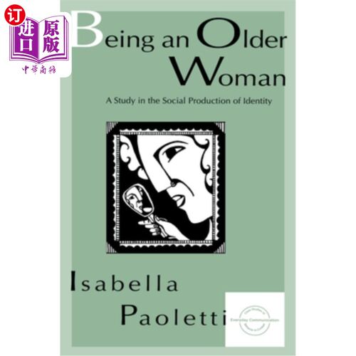 海外直订Being an Older Woman: A Study in the Social Production of Identity 作为一个老年妇女:身份的社会生产研究
