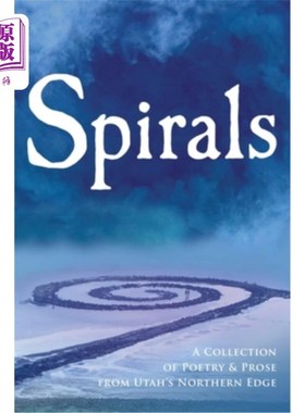 海外直订Spirals: A Collection of Poetry & Prose from Utah's Northern Edge 螺旋：犹他州北部边缘的诗歌和散文集