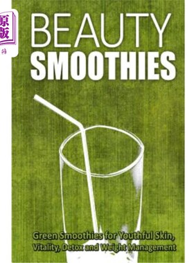 海外直订医药图书Beauty Smoothies: Green Smoothies for Youthful Skin, Vitality, Detox and Weight  美容冰沙:绿色冰沙
