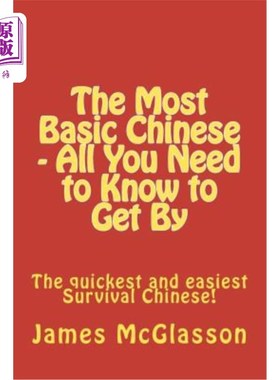 海外直订The Most Basic Chinese - All You Need to Know to Get By: The quickest and easies 最基本的中文-你需要知道的