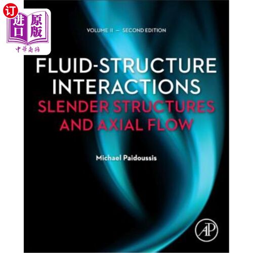海外直订Fluid-Structure Interactions: Volume 2: Slender Structures and Axial Flow 流体-结构相互作用：第2卷：细长结