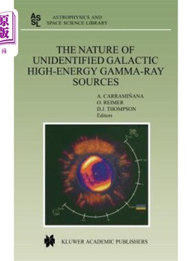 海外直订The Nature of Unidentified Galactic High-Energy Gamma-Ray Sources: Proceedings o 不明银河高能伽玛射线源的性