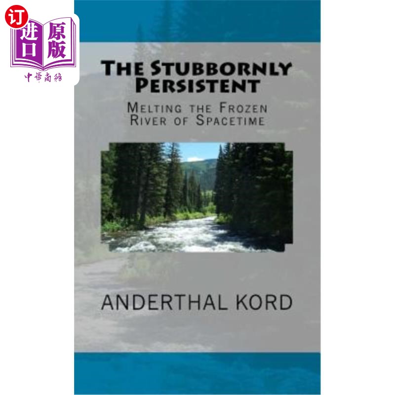 海外直订The Stubbornly Persistent: Melting the Frozen River of Spacetime 执著的执着：融化时空冰冻的河流