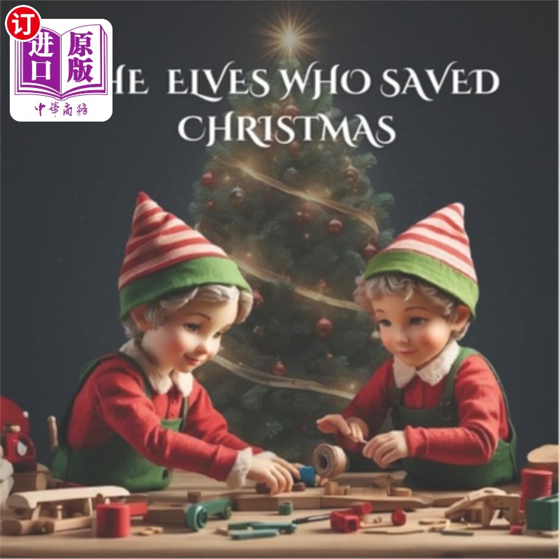 海外直订The Elves Who Saved Christmas: A great Christmas elf story about teamwork (Perfe 拯救圣诞节的精灵：一个关于
