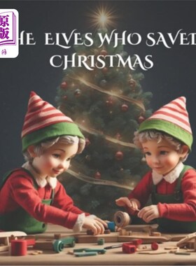 海外直订The Elves Who Saved Christmas: A great Christmas elf story about teamwork (Perfe 拯救圣诞节的精灵：一个关于