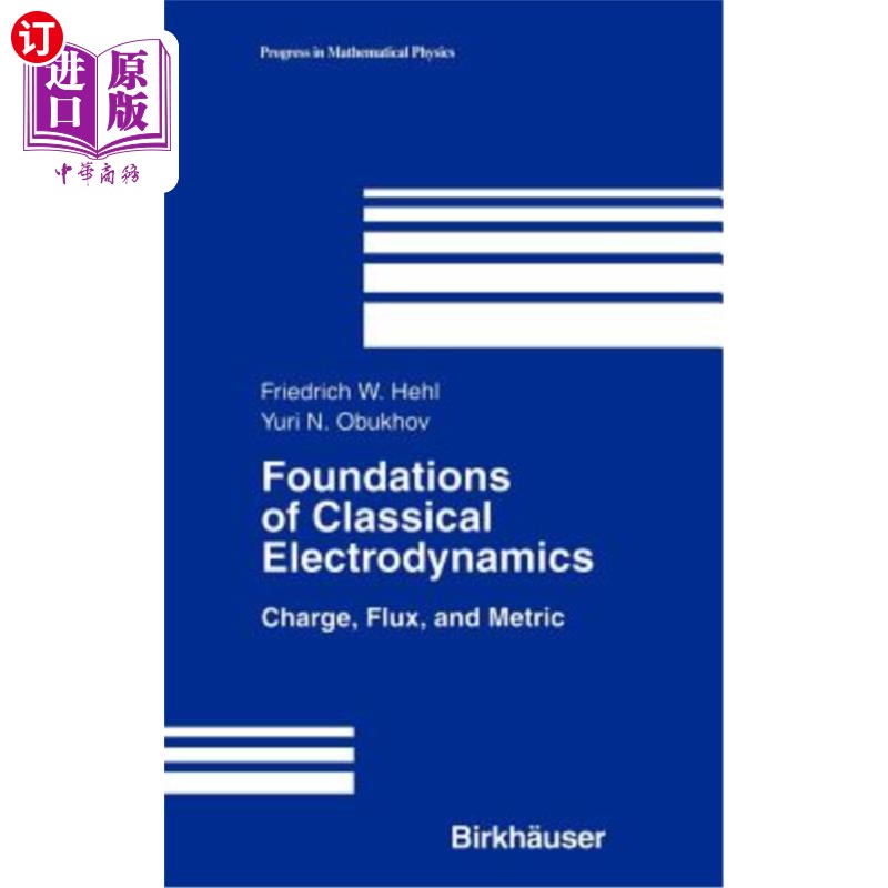 海外直订Foundations of Classical Electrodynamics: Charge, Flux, and Metric 经典电动力学基础:电荷、通量和米制