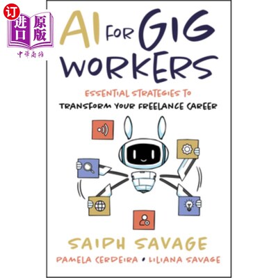 海外直订AI for Gig Workers: Essential Strategies to Transform Your Freelance Career 零工的人工智能：改变你自由职业