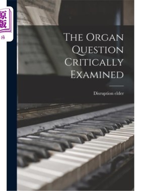 海外直订The Organ Question Critically Examined [microform] 器官问题的批判性审视