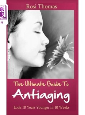 海外直订医药图书The Ultimate Guide to Antiaging - Look 10 Years Younger in 10 Weeks: Discover th 抗衰老的终极指南-