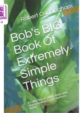 海外直订Bob's BIG Book Of Extremely Simple Things: A collection of simple tasks with ins