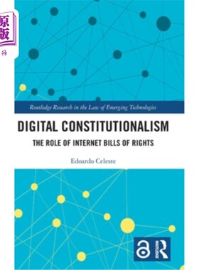 海外直订Digital Constitutionalism: The Role of Internet Bills of Rights 数字宪政:互联网权利法案的作用
