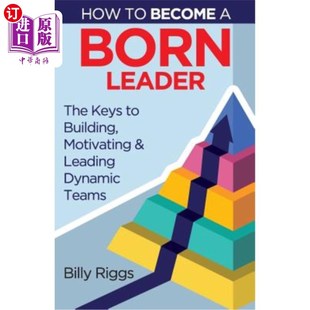 Become Leader Born 海外直订How Building Dynamic 如何成为天生 Leading and Motivating 建立 领导者 Keys