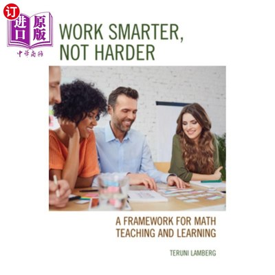 海外直订Work Smarter, Not Harder: A Framework for Math Teaching and Learning 更聪明地工作，而不是更努力地工作：数学