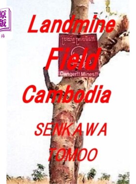 海外直订Landmine Field Cambodia: Landmine Field Cambodia 柬埔寨地雷场:柬埔寨地雷场