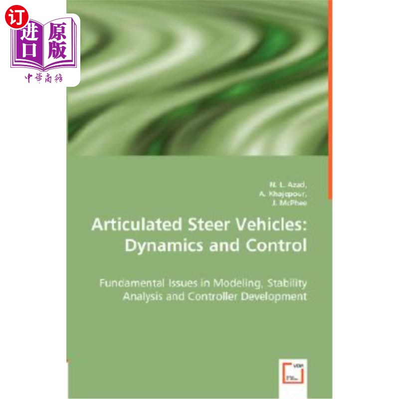 海外直订Articulated Steer Vehicles: Dynamics and Control - Fundamental Issues in Modelin 关节转向车辆：动力学和控制