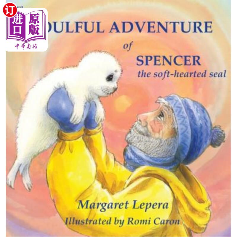 海外直订The Soulful Adventure of Spencer, the Soft-hearted Seal 斯宾塞的深情冒险，心软的海豹