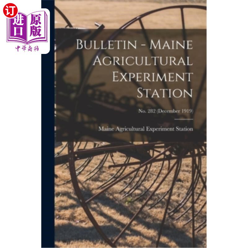 海外直订Bulletin - Maine Agricultural Experiment Station; no. 282 (December 1919) 公报-缅因州农业实验站;不。282(191