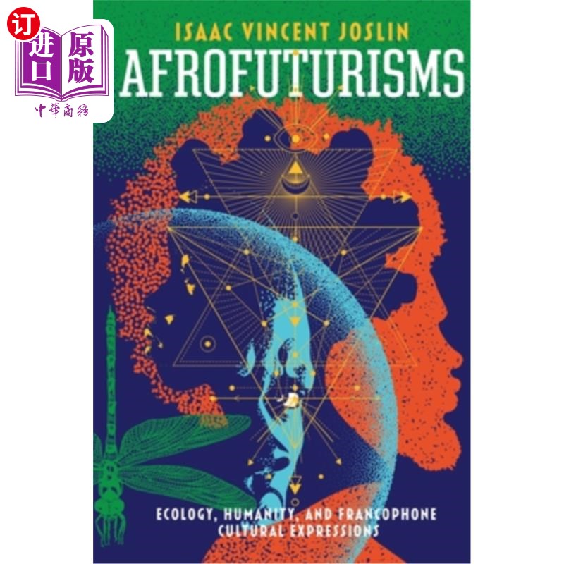 海外直订Afrofuturisms: Ecology, Humanity, and Francophone Cultural Expressions 非洲未来主义:生态、人性与法语文化表