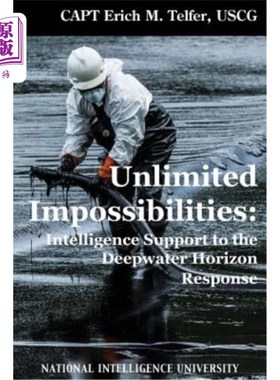 海外直订Unlimited Impossibilities: Intelligence Support to the Deepwater Horizon Respons 无限的不可能:对深水地平线