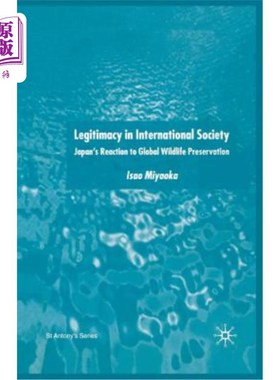 海外直订Legitimacy in International Society: Japan's Reaction to Global Wildlife Preserv 国际社会的合法性:日本对全