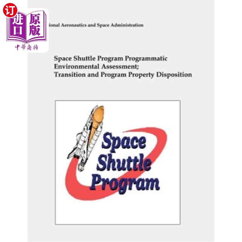 海外直订Space Shuttle Program Programmatic Environmental Assessment; Transition and Prog 航天飞机项目规划环境评价;