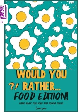 海外直订Would You Rather Book for Kids - Food Edition: A Hilarious and Interactive Food- 你愿意为孩子们订书吗？食品