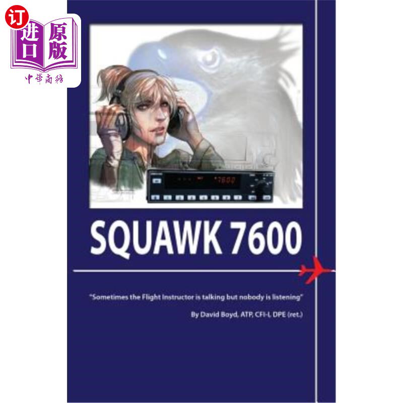海外直订Squawk 7600: Passing your check ride; From Flight Instructor to Private Pilot Squawk 7600:通