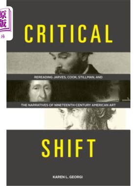 海外直订Critical Shift: Rereading Jarves, Cook, Stillman, and the Narratives of Nineteen 批判性转变：重读贾维斯、库克、
