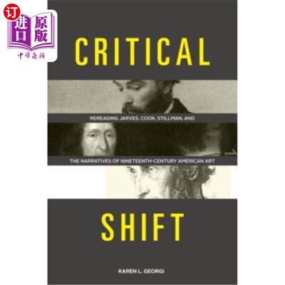海外直订Critical Shift: Rereading Jarves, Cook, Stillman, and the Narratives of Nineteen 批判性转变：重读贾维斯、库克、