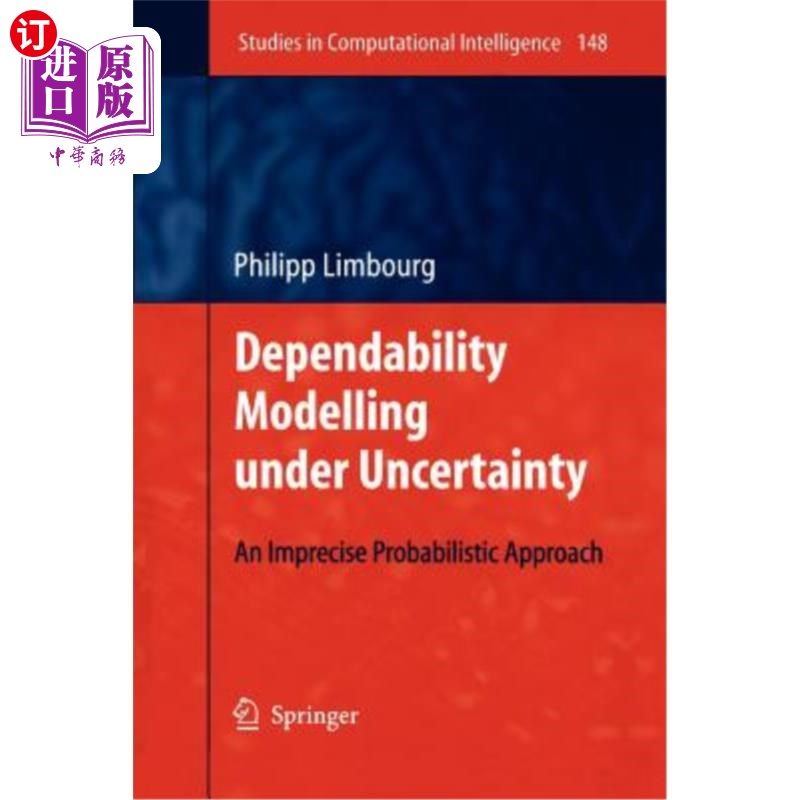 海外直订Dependability Modelling Under Uncertainty: An Imprecise Probabilistic Approach 不确定性下的可靠性建模：一种