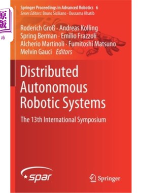 海外直订Distributed Autonomous Robotic Systems: The 13th International Symposium 分布式自主机器人系统:第十三届国际