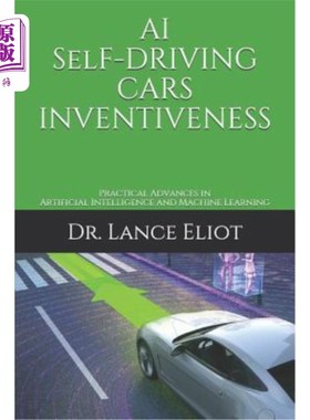 海外直订AI Self-Driving Cars Inventiveness: Practical Advances in Artificial Intelligenc 人工智能自动驾驶汽车的发明