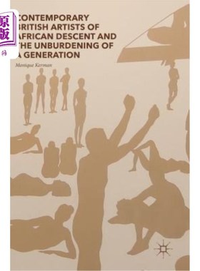 海外直订Contemporary British Artists of African Descent and the Unburdening of a Generat 当代英国非裔艺术家与一代人