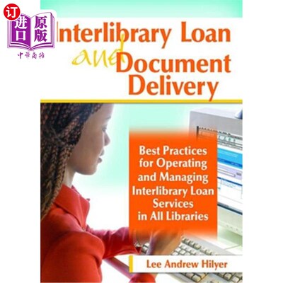 海外直订Interlibrary Loan and Document Delivery: Best Practices for Operating and Managi 馆际互借和文献传递:所有图