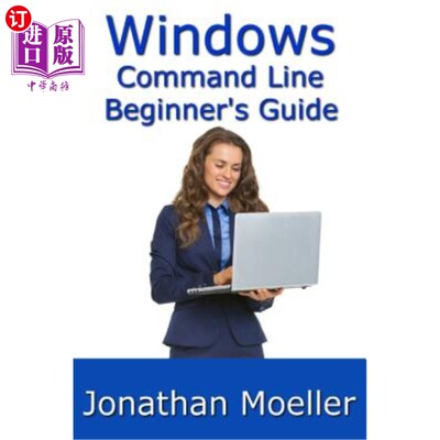 海外直订The Windows Command Line Beginner's Guide - Second Edition Windows命令行初学者指南-第二版
