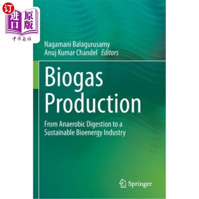 海外直订Biogas Production: From Anaerobic Digestion to a Sustainable Bioenergy Industry 沼气生产:从厌氧消化到可持续的生