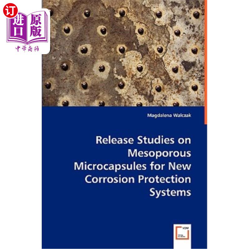 海外直订Release Studies on Mesoporous Microcapsules for New Corrosion Protection Systems 新型防腐体系中孔微胶囊的释