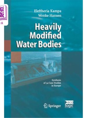 海外直订Heavily Modified Water Bodies: Synthesis of 34 Case Studies in Europe 重度修饰水体:欧洲34个案例研究的综合