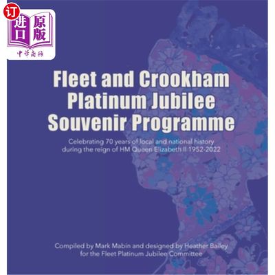 海外直订Fleet and Crookham Platinum Jubilee Souvenir Programme: Celebrating 70 years of  舰队和克鲁克姆白金禧纪念活