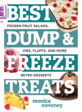 海外直订Best Dump and Freeze Treats: Frozen Fruit Salads, Pies, Fluffs, and More Retro D 最好的倾倒和冷冻食品：冷冻
