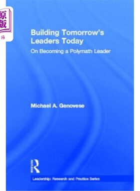 海外直订Building Tomorrow's Leaders Today: On Becoming a Polymath Leader 今天培养明天的领导者:如何成为一个博学的领