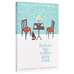 川口俊和 咖啡变冷之前1 在咖啡变冷之前 英文原版 Before the Coffee Gets Cold Toshikazu Kawaguchi 一杯咖啡变冷的时间