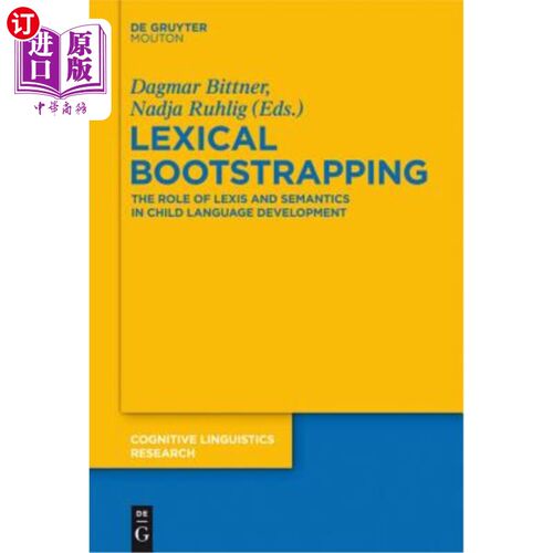 海外直订Lexical Bootstrapping: The Role of Lexis and Semantics in Child Language Develop 词汇引导：Lexis和语义在儿
