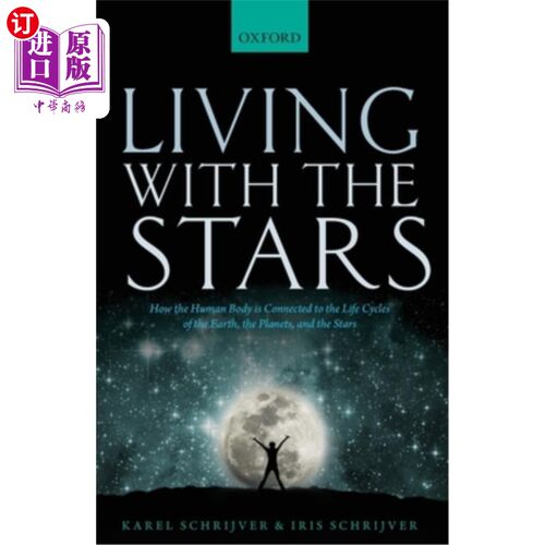 海外直订Living with the Stars: How the Human Body Is Connected to the Life Cycles of the 与恒星一起生活：人体如何与
