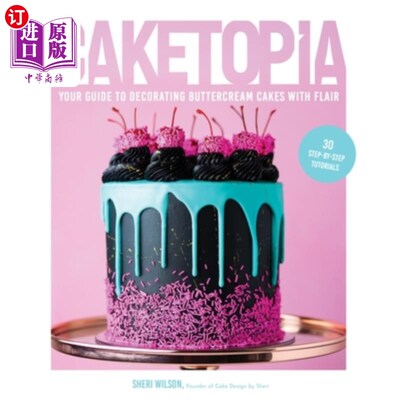 海外直订Caketopia: Your Guide to Decorating Buttercream Cakes with Flair 蛋糕癖:用天赋装饰奶油蛋糕的指南